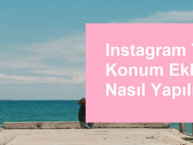 Instagram’da Konum Oluşturma