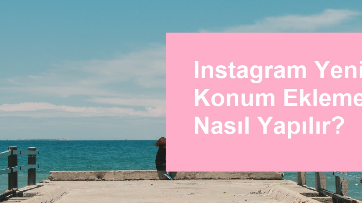 Instagram’da Konum Oluşturma