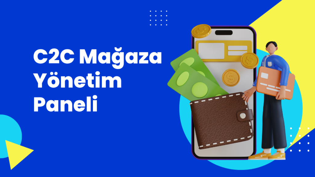C2C Mağaza Yönetim Paneli