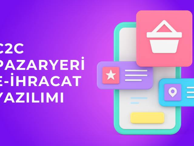 C2C Pazaryeri E-İhracat Yazılımı