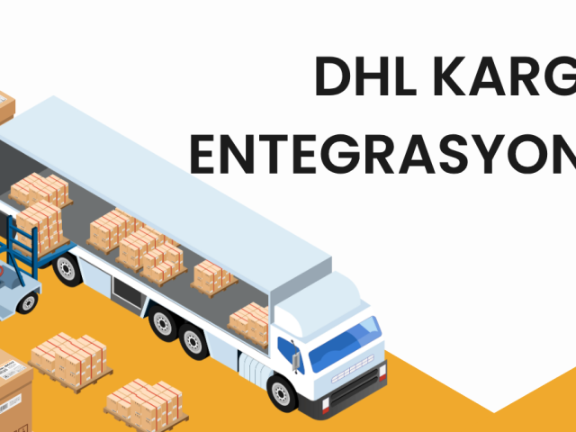 DHL Kargo Entegrasyonu