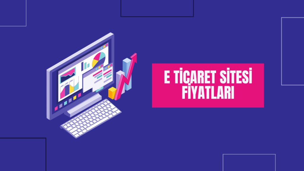 E Ticaret Sitesi Fiyatları