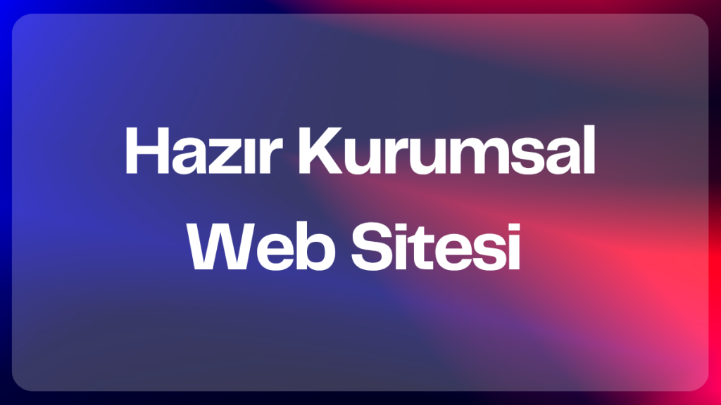 Hazır Kurumsal Web Sitesi 