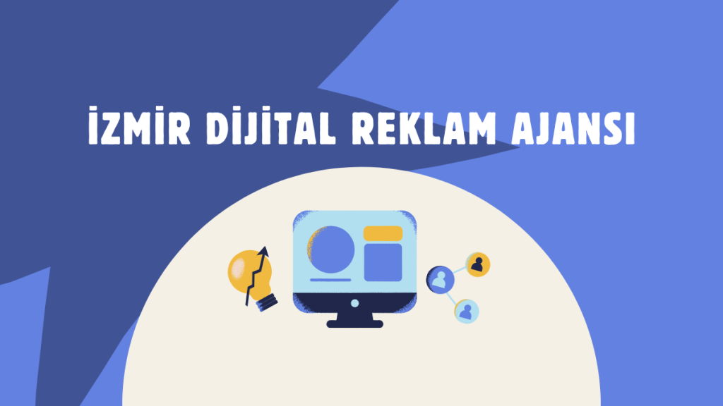 İzmir Dijital Reklam Ajansı