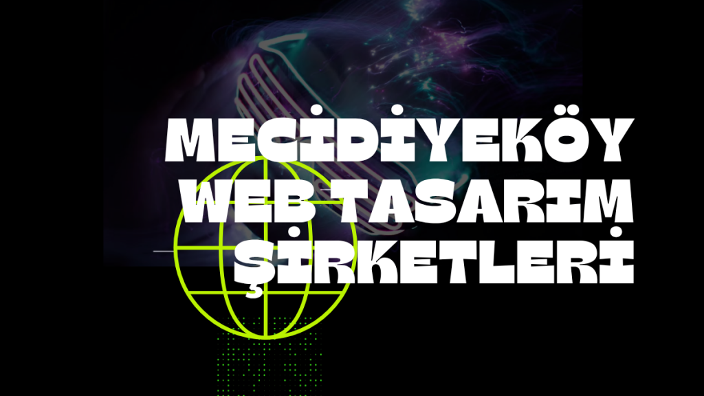 Mecidiyeköy Web Tasarım Şirketleri