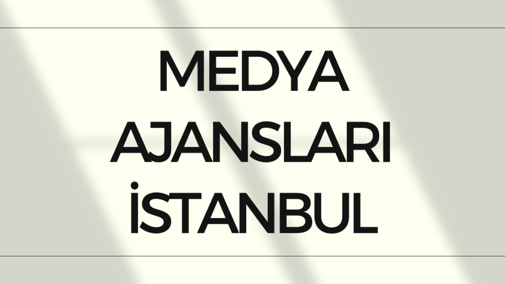 Medya Ajansları İstanbul