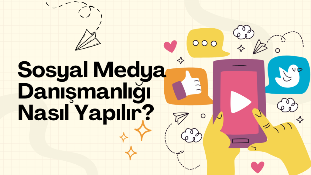 Sosyal Medya Danışmanlığı Nasıl Yapılır?