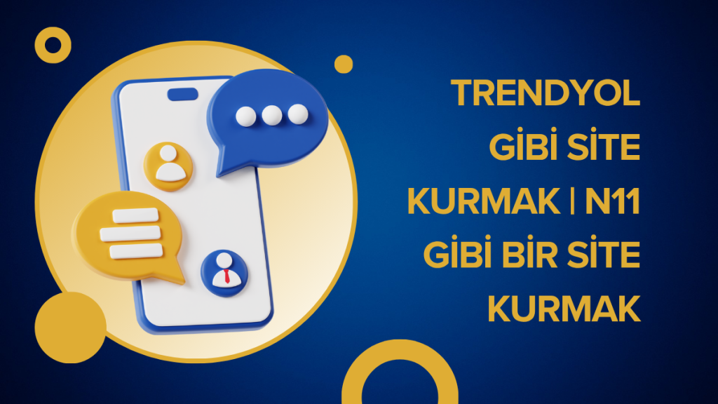 Trendyol Gibi Site Kurmak | n11 Gibi Bir Site Kurmak