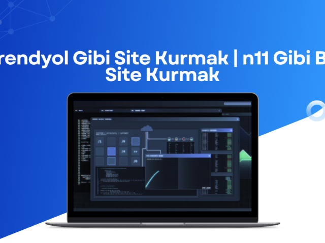 Trendyol Gibi Site Kurmak – n11 Gibi Site Kurmak