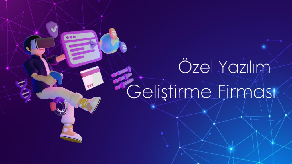 Özel Yazılım Geliştirme Firması