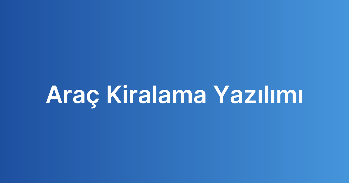 Araç Kiralama Yazılımı