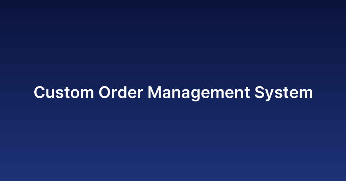Custom Order Management System