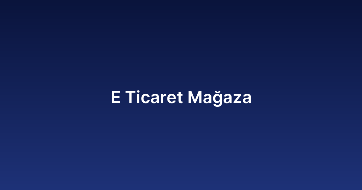 E Ticaret Mağaza