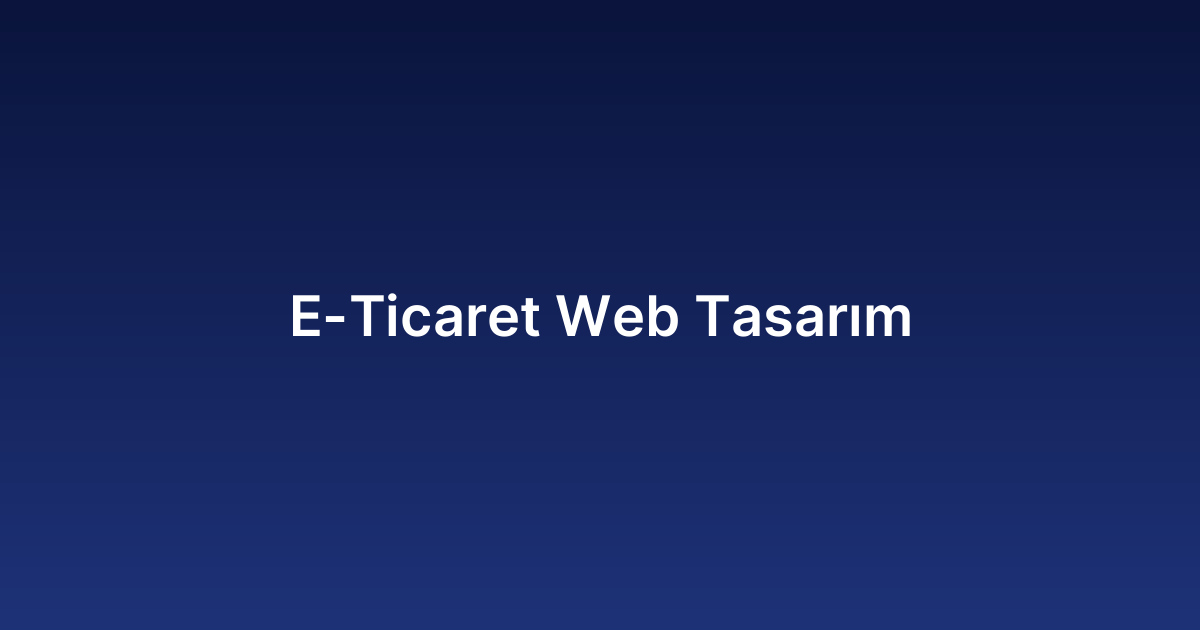 E-Ticaret Web Tasarım​