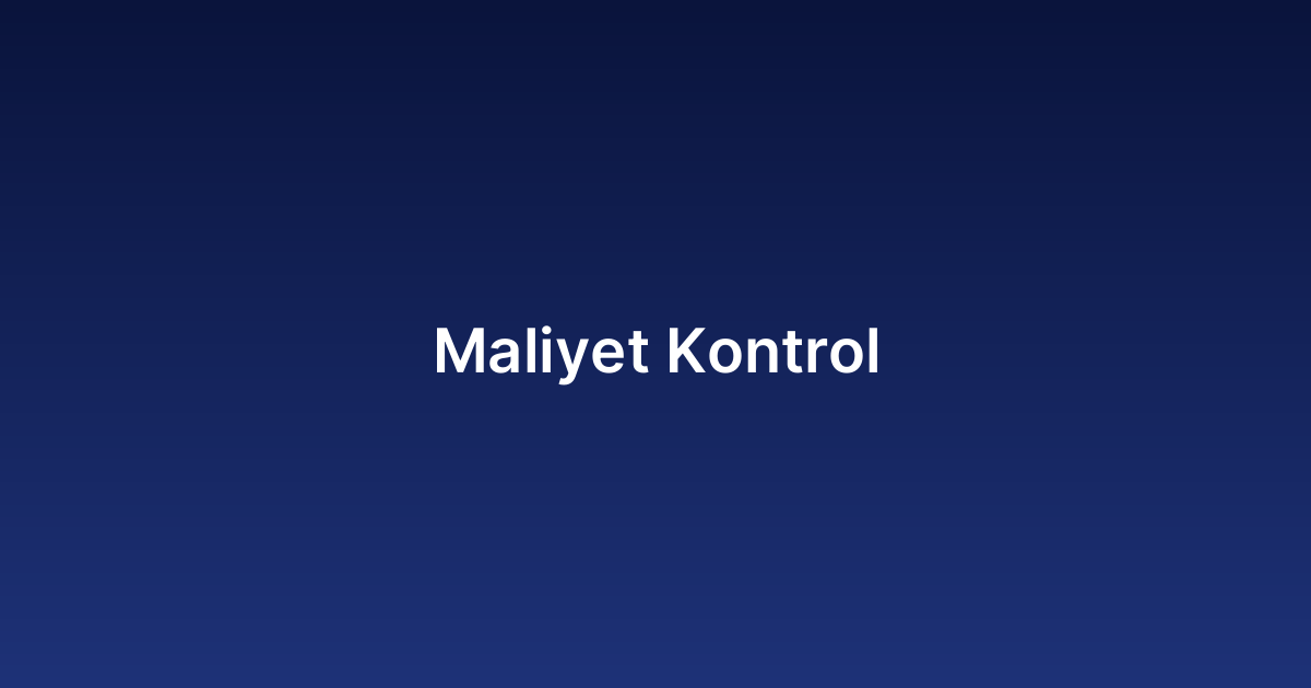 Maliyet Kontrol