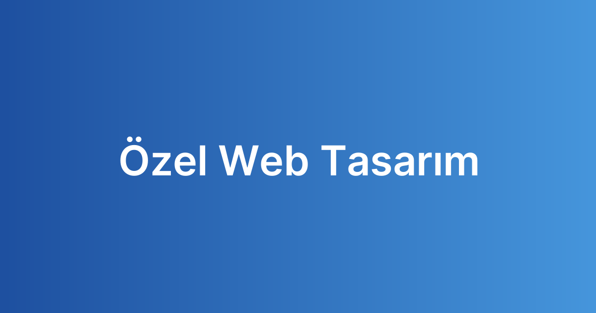 Özel Web Tasarım