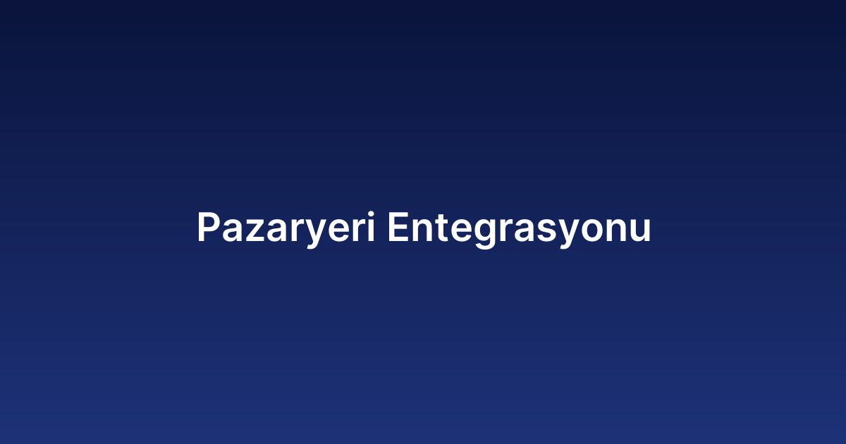 Pazaryeri Entegrasyonu