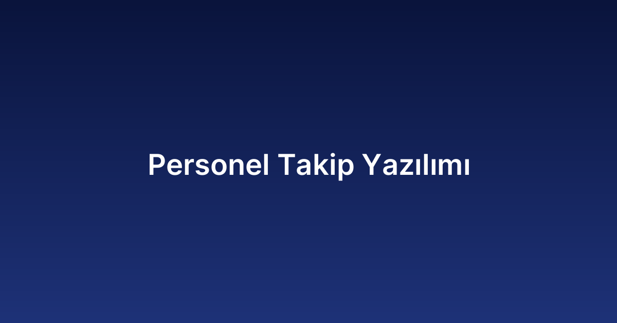 Personel Takip Yazılımı​