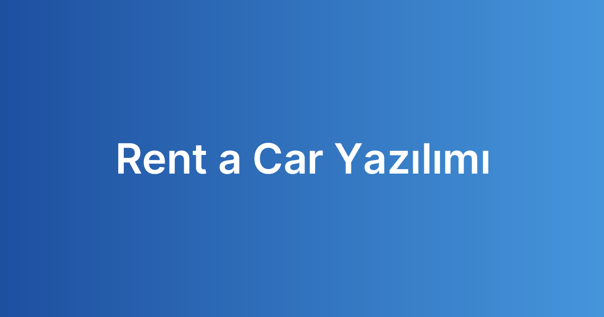 Rent a Car Yazılımı