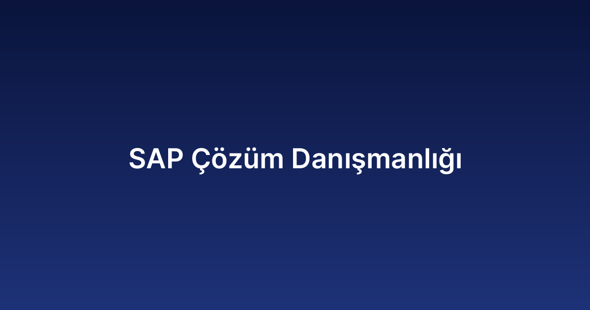 SAP Çözüm Danışmanlığı