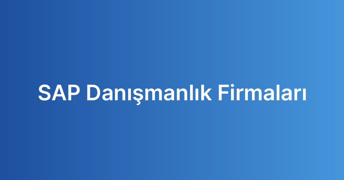 SAP Danışmanlık Firmaları