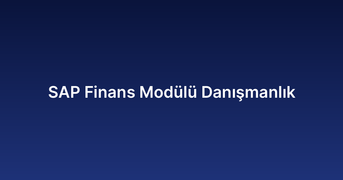 SAP Finans Modülü Danışmanlık