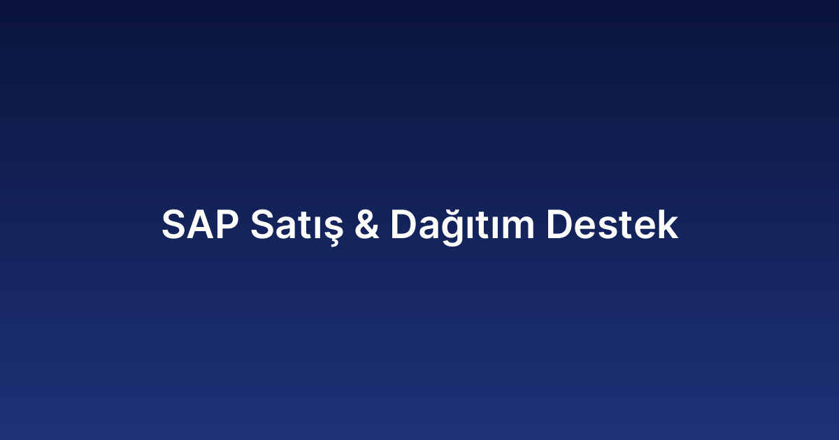 SAP Satış & Dağıtım Destek