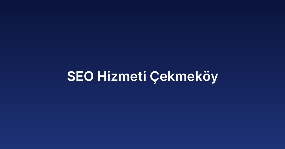 SEO Hizmeti Çekmeköy