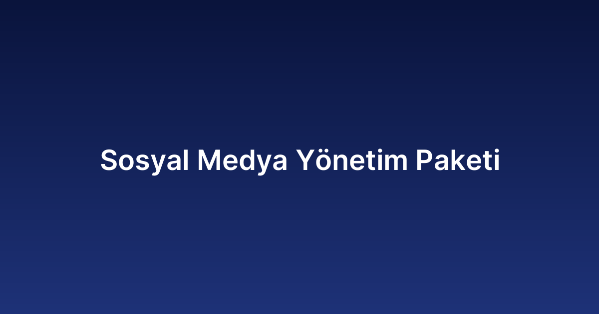 Sosyal Medya Yönetim Paketi​