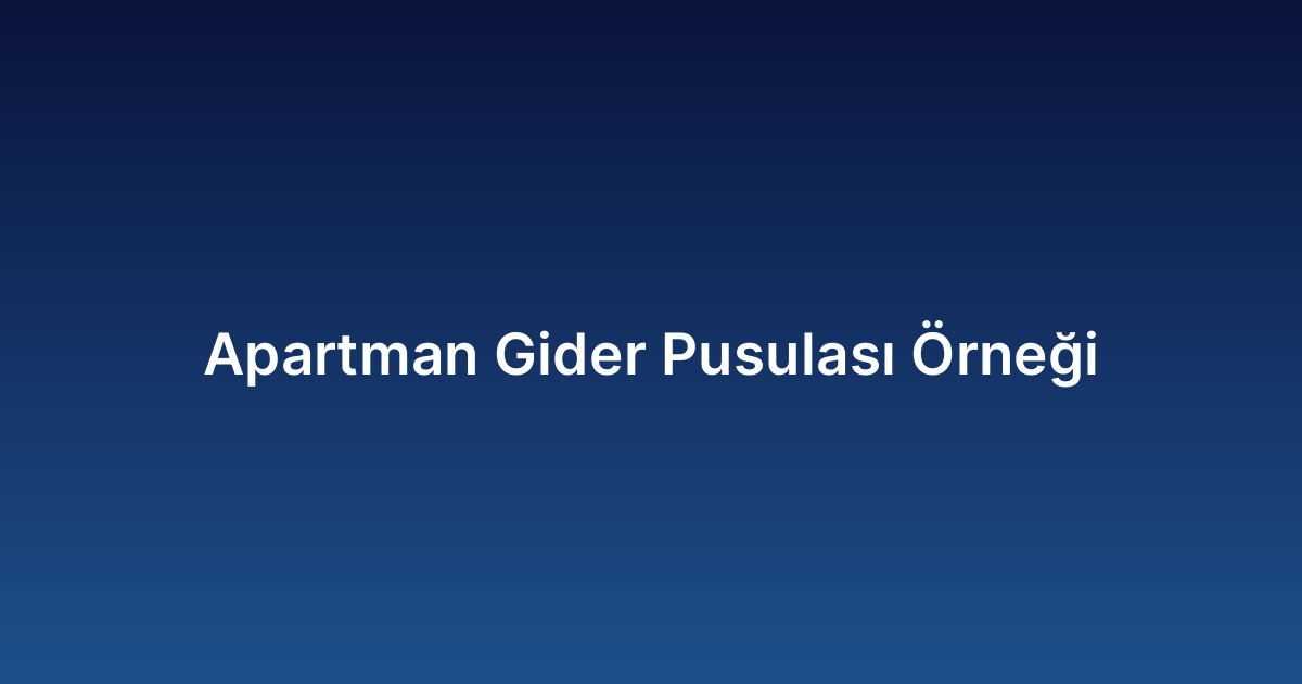 Apartman Gider Pusulası Örneği