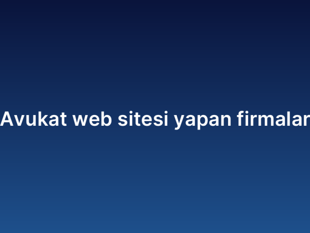 Avukat web sitesi yapan firmalar