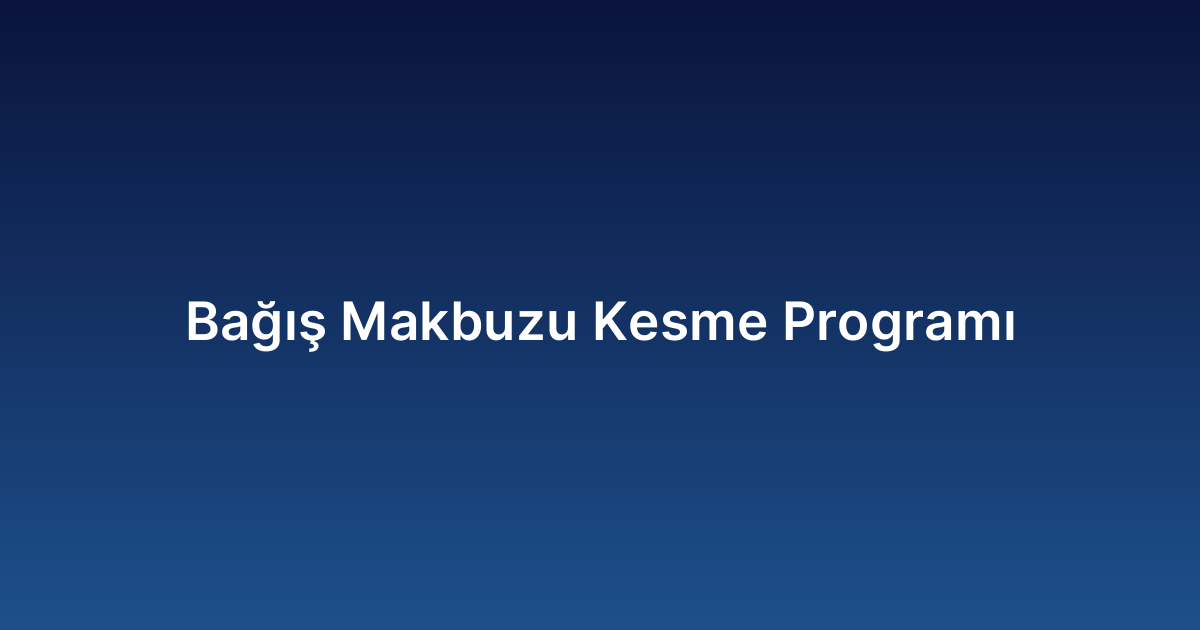 Bağış Makbuzu Kesme Programı