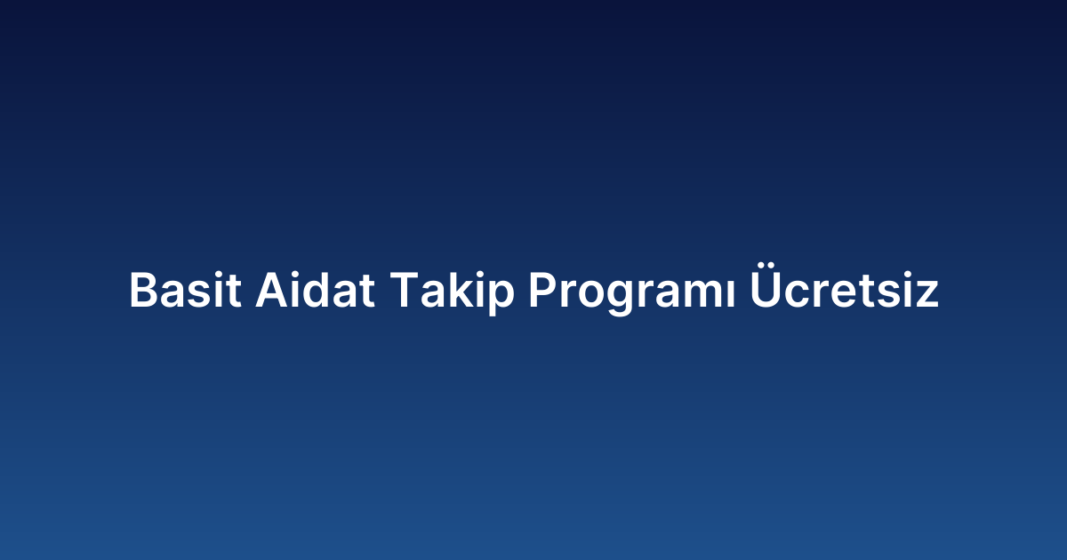 Basit Aidat Takip Programı Ücretsiz