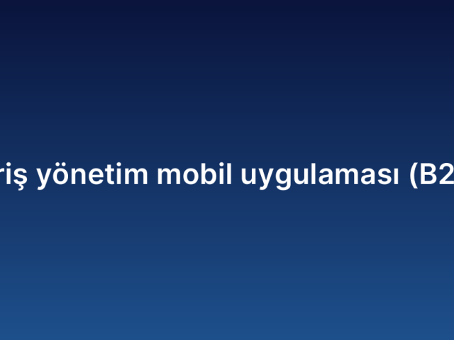 Bayi sipariş yönetim mobil uygulaması (B2B Mobile)