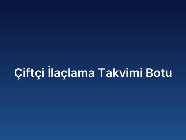 Çiftçi İlaçlama Takvimi Botu