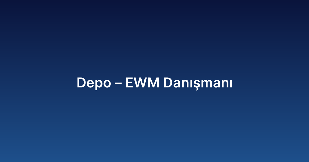 Depo – EWM Danışmanı