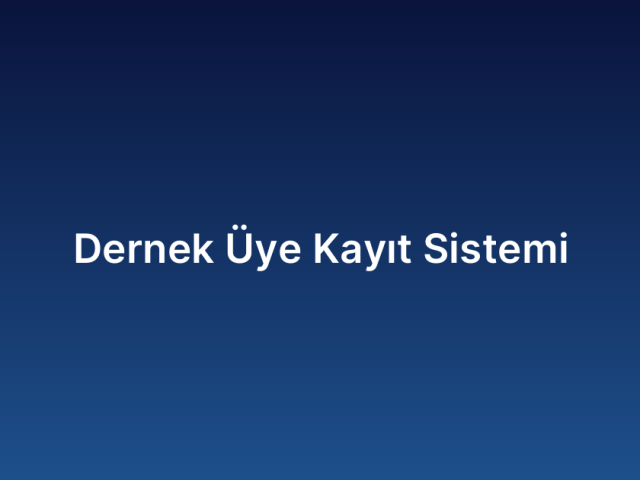 Dernek Üye Kayıt Sistemi