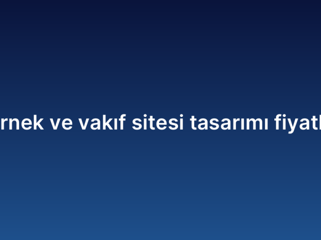 Dernek ve vakıf sitesi tasarımı fiyatları