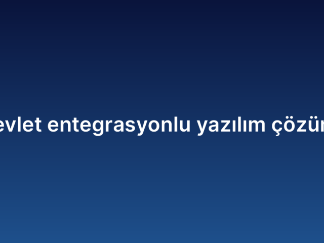 E-Devlet entegrasyonlu yazılım çözümleri
