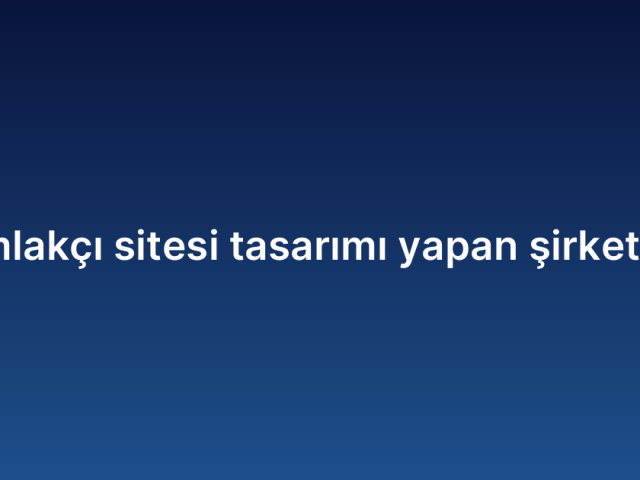 Emlakçı sitesi tasarımı yapan şirketler