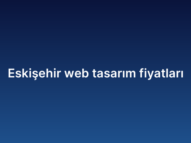 Eskişehir web tasarım fiyatları