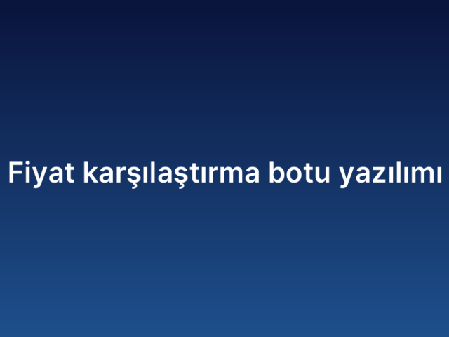 Fiyat karşılaştırma botu yazılımı