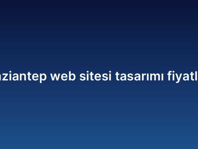 Gaziantep web sitesi tasarımı fiyatları