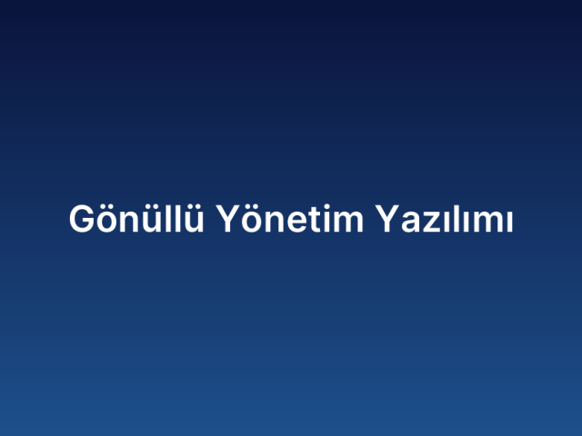 Gönüllü Yönetim Yazılımı