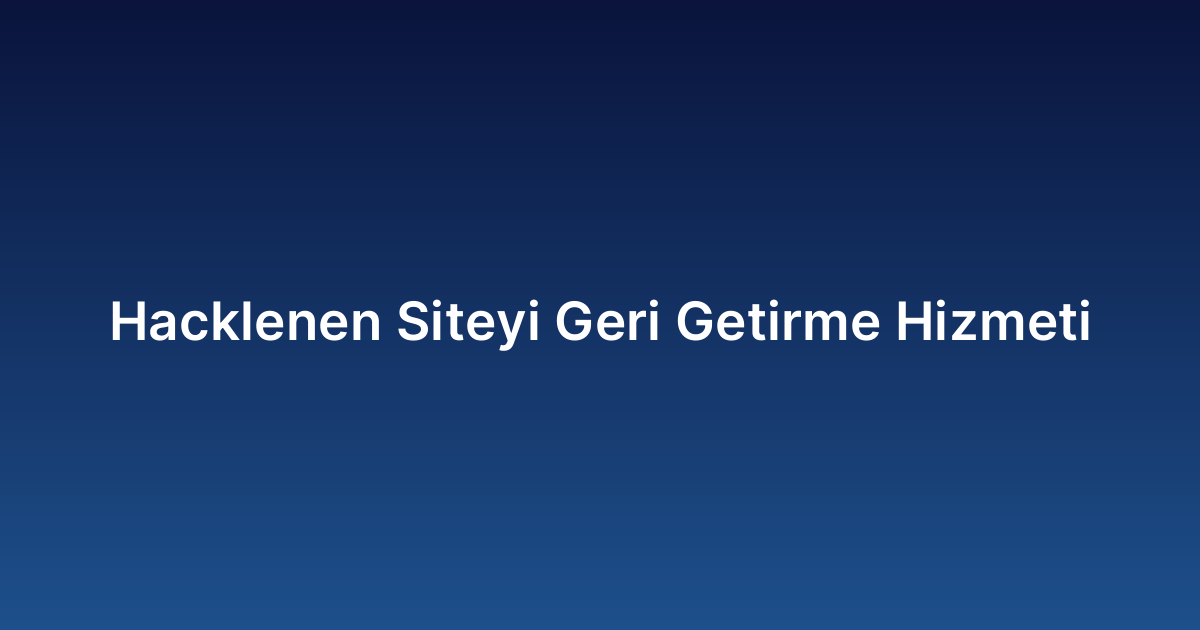 Hacklenen Siteyi Geri Getirme Hizmeti