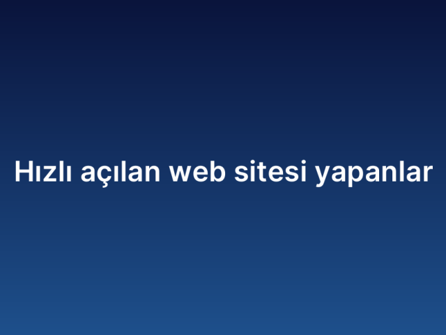 Hızlı açılan web sitesi yapanlar