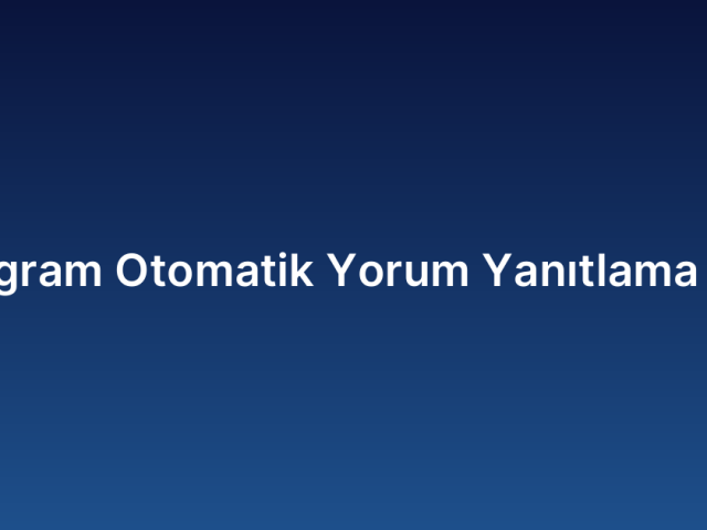 Instagram Otomatik Yorum Yanıtlama Aracı