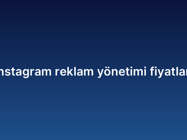 Instagram reklam yönetimi fiyatları