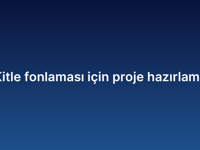 Kitle fonlaması için proje hazırlama