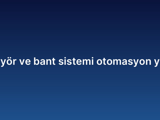 Konveyör ve bant sistemi otomasyon yazılımı